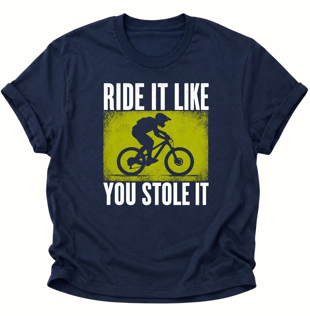 Mountainbike Ride It Like You Stole It Unisex T-Shirt Navy Blue - PINE & RIVER
