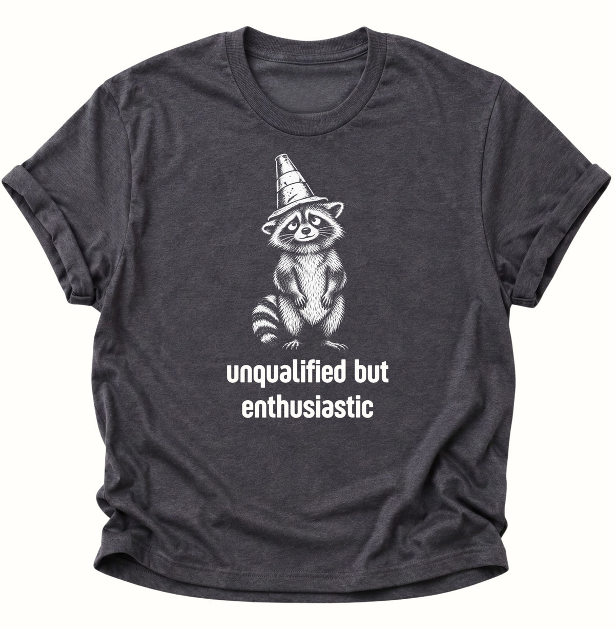 Unqualified But Enthusiastic Raccoon Unisex T-Shirt