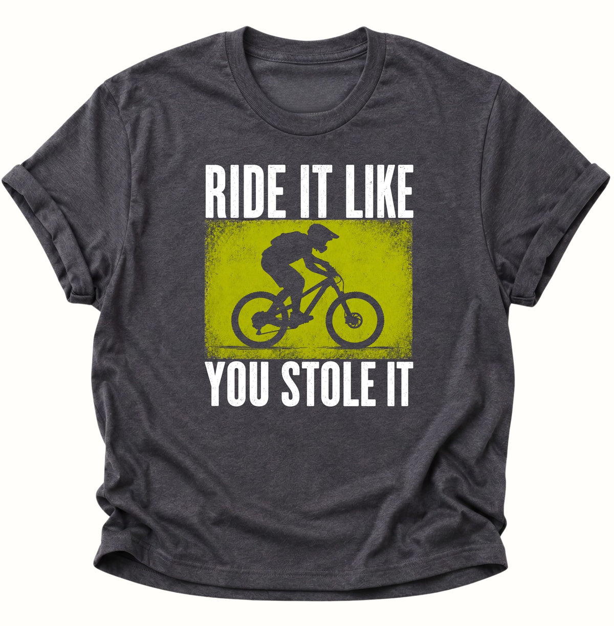 Mountainbike Ride It Like You Stole It Unisex T-Shirt Dark Heather - PINE & RIVER