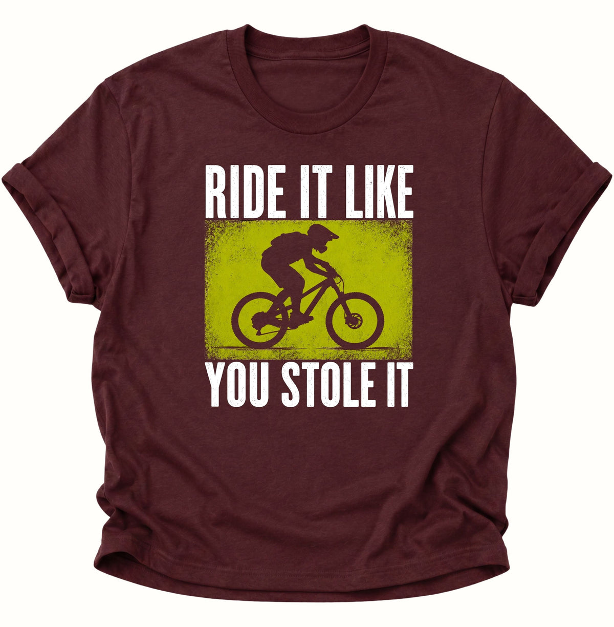 Mountainbike Ride It Like You Stole It Unisex T-Shirt Maroon - PINE & RIVER