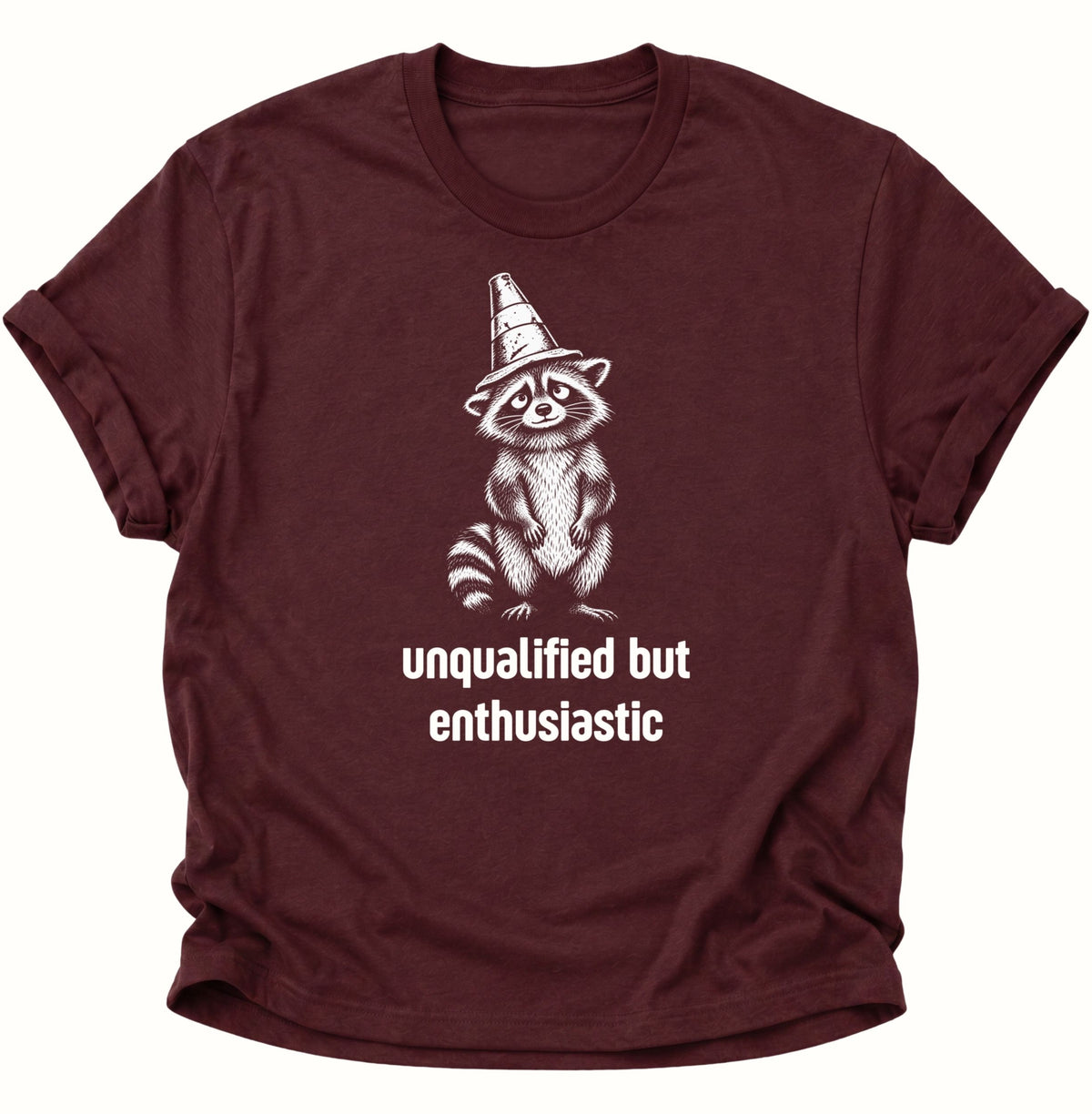 Unqualified But Enthusiastic Raccoon Unisex T-Shirt