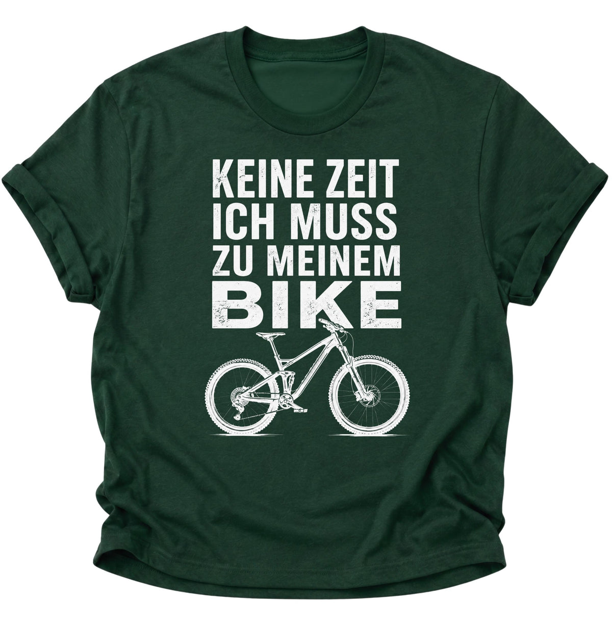 Keine Zeit Bike-Spruch Unisex T-Shirt Forest Green - PINE & RIVER