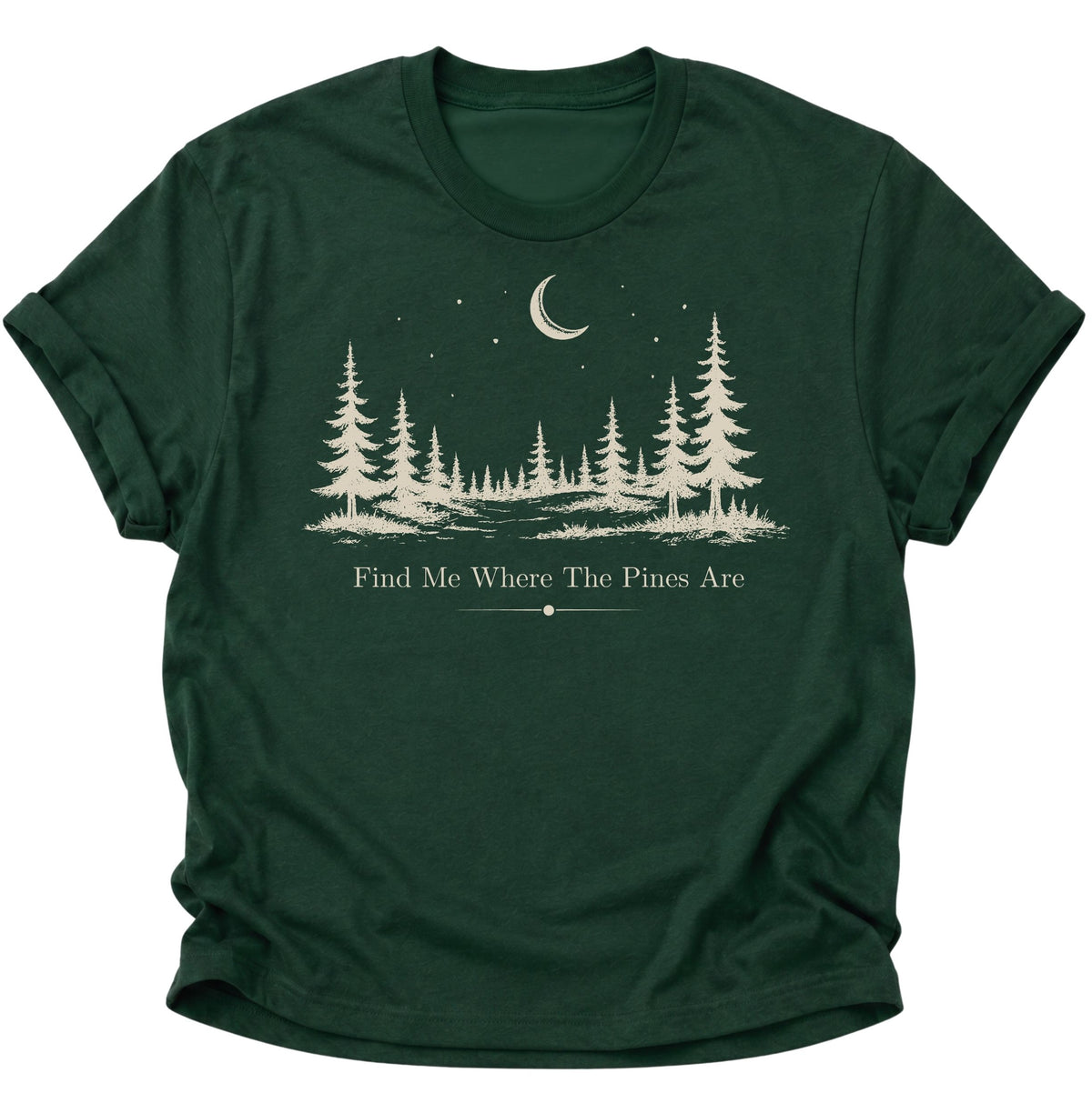 Find Me Where The Pines Are Unisex T-Shirt Forest Green - PINE & RIVER