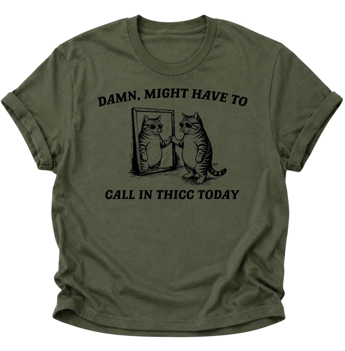 Call in Thicc Katze Unisex T-Shirt Military Green - PINE & RIVER
