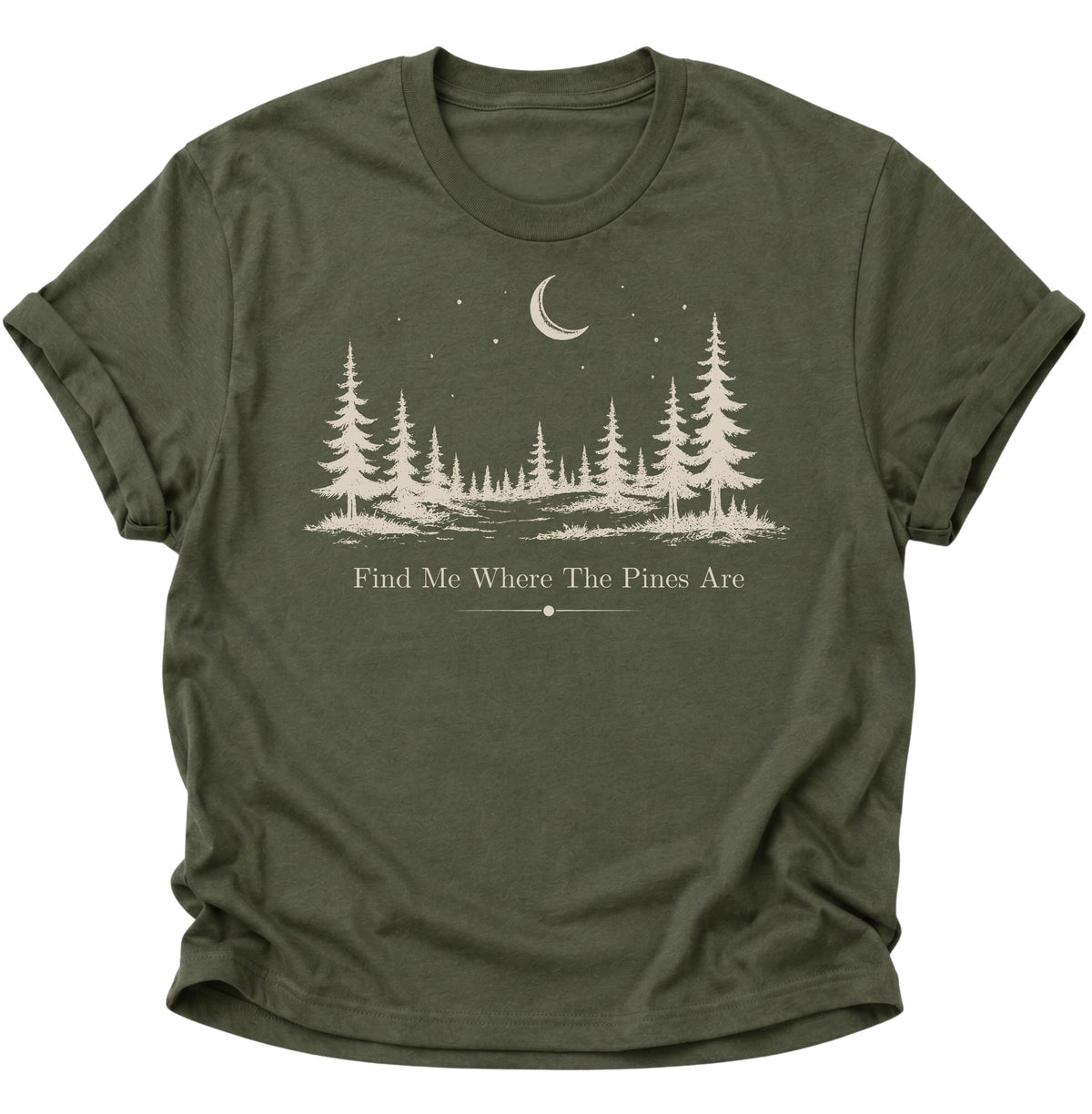 Find Me Where The Pines Are Unisex T-Shirt Military Green - PINE & RIVER