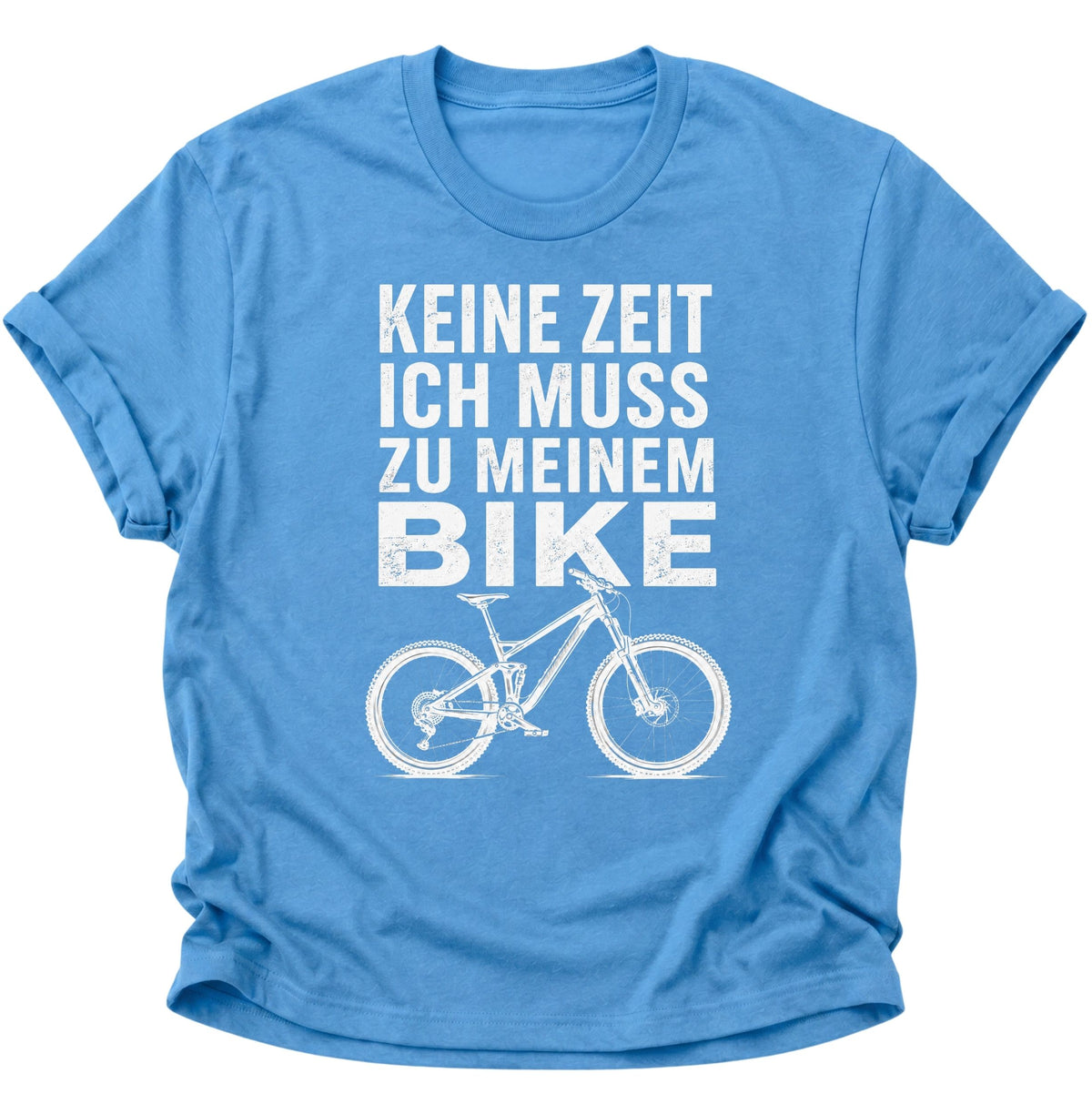 Keine Zeit Bike-Spruch Unisex T-Shirt Carolina Blue - PINE & RIVER