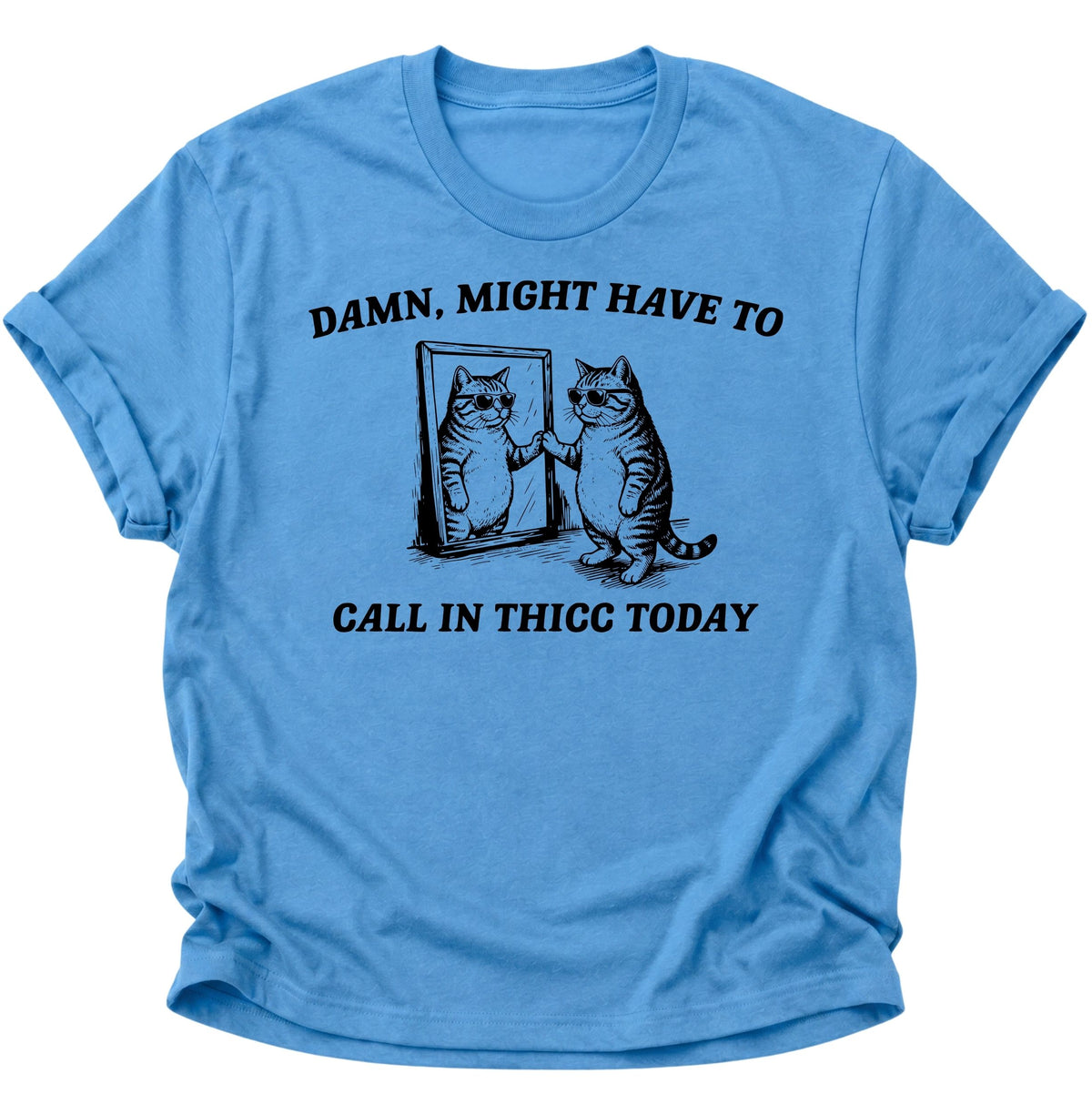 Call in Thicc Katze Unisex T-Shirt Carolina Blue - PINE & RIVER