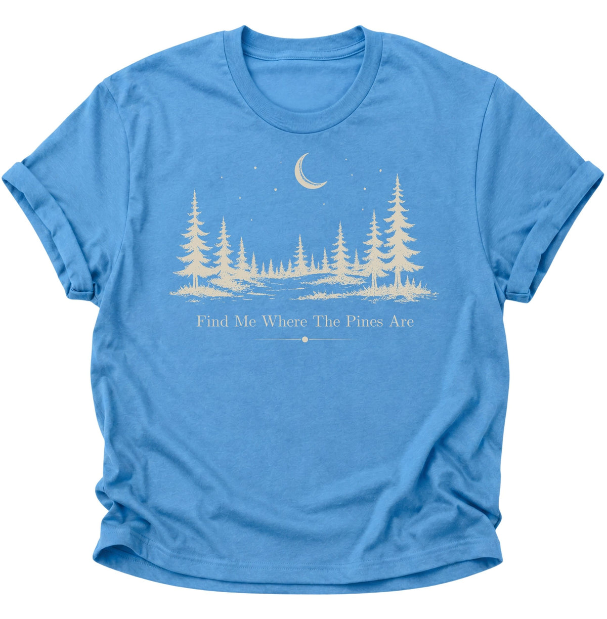 Find Me Where The Pines Are Unisex T-Shirt Carolina Blue - PINE & RIVER
