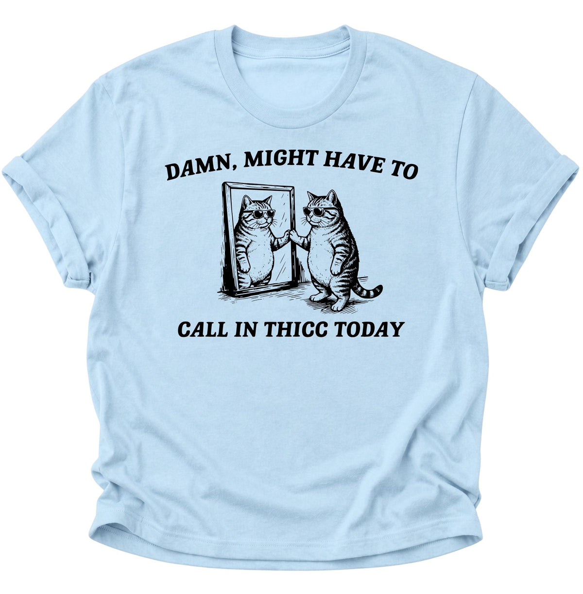 Call in Thicc Katze Unisex T-Shirt Light Blue - PINE & RIVER