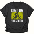 Mountainbike Ride It Like You Stole It Unisex T-Shirt Schwarz - PINE & RIVER