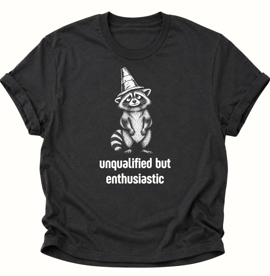 Unqualified But Enthusiastic Waschbär Unisex T-Shirt