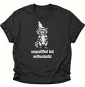 Unqualified But Enthusiastic Waschbär Unisex T-Shirt