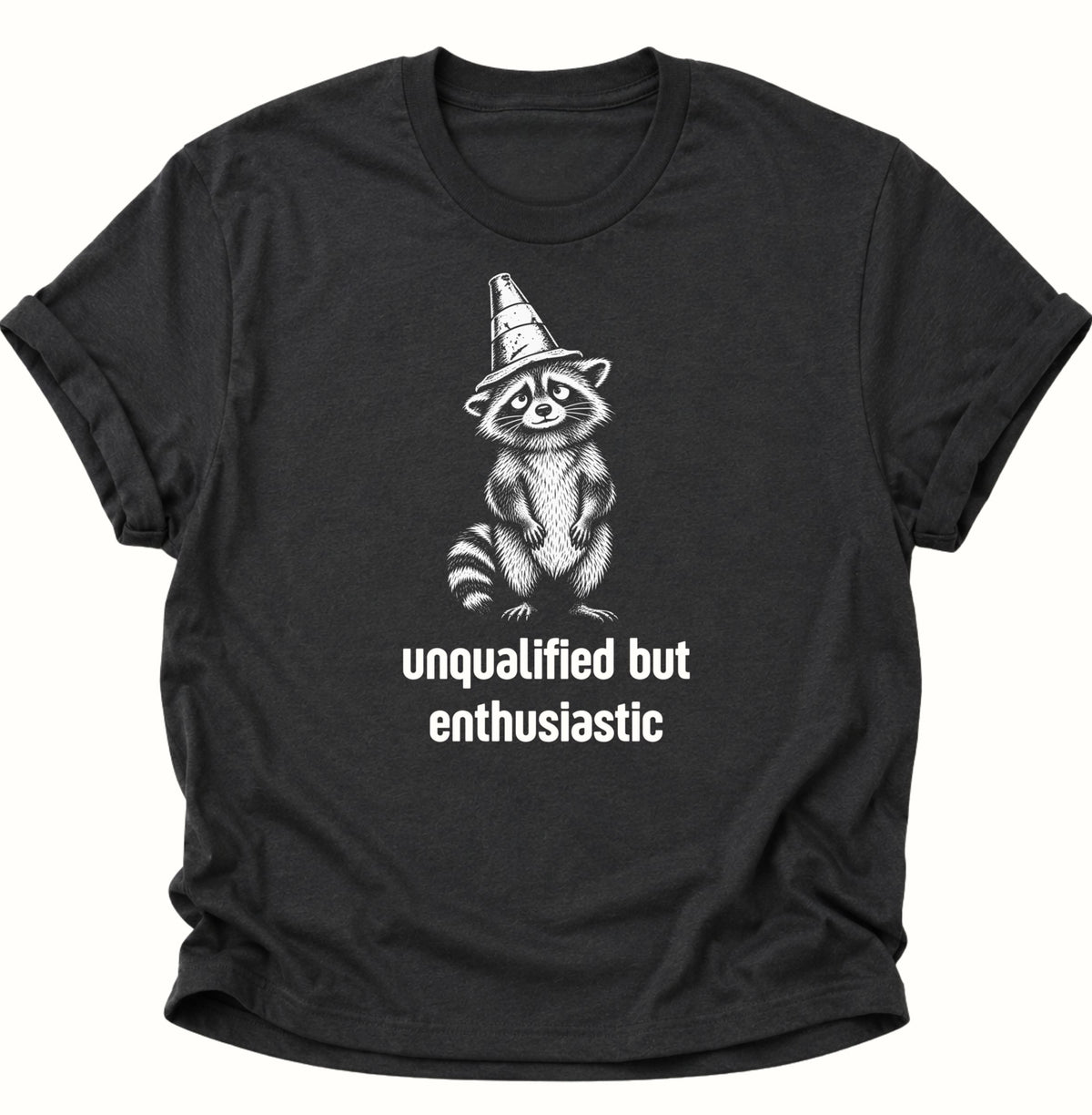 Unqualified But Enthusiastic Raccoon Unisex T-Shirt