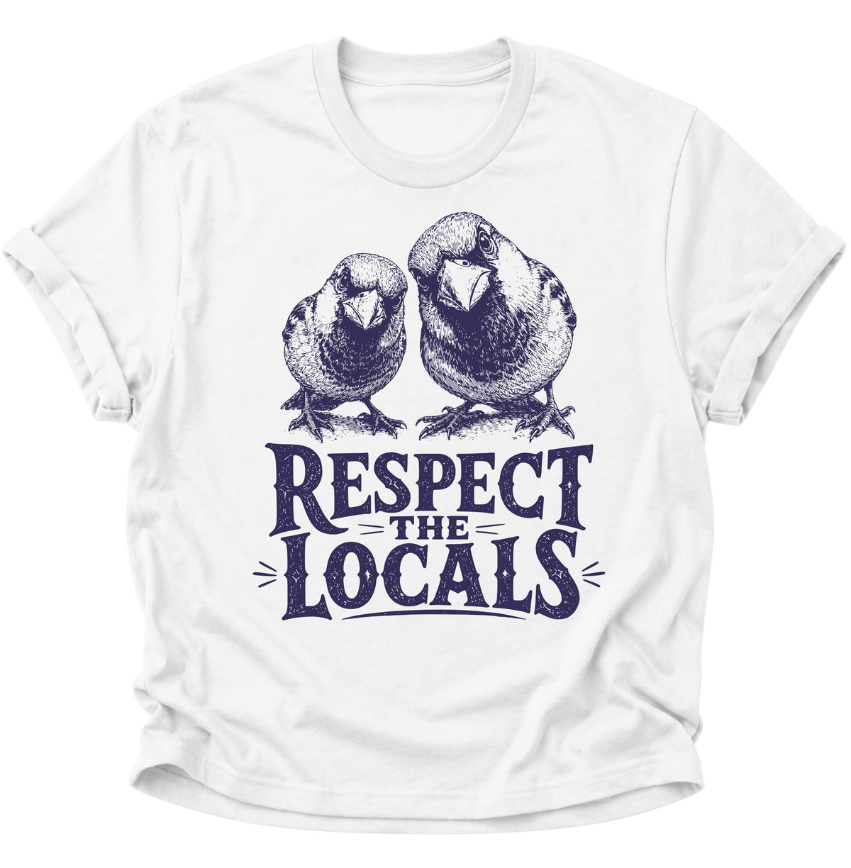 Respect the Locals Spatzen Unisex T-Shirt Weiß - PINE & RIVER
