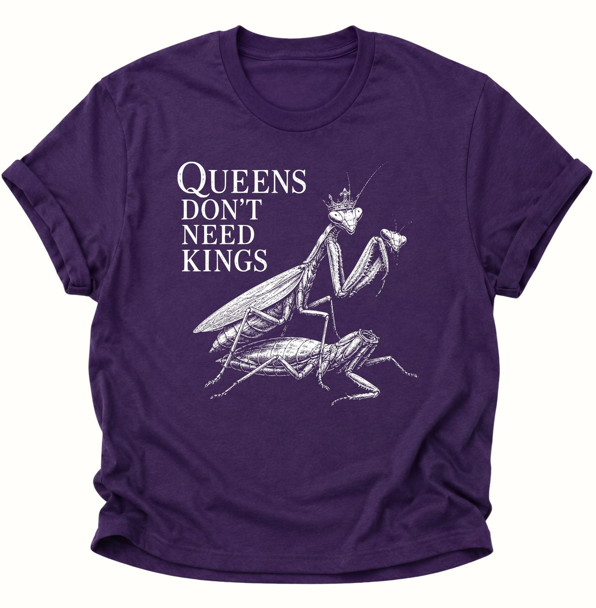 Queen's don't need Kings Gottesanbeterin Unisex T-Shirt Purple - PINE & RIVER
