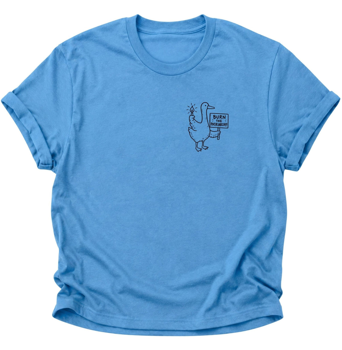 Burn the Patriarchy Ente Unisex T-Shirt Carolina Blue - PINE & RIVER