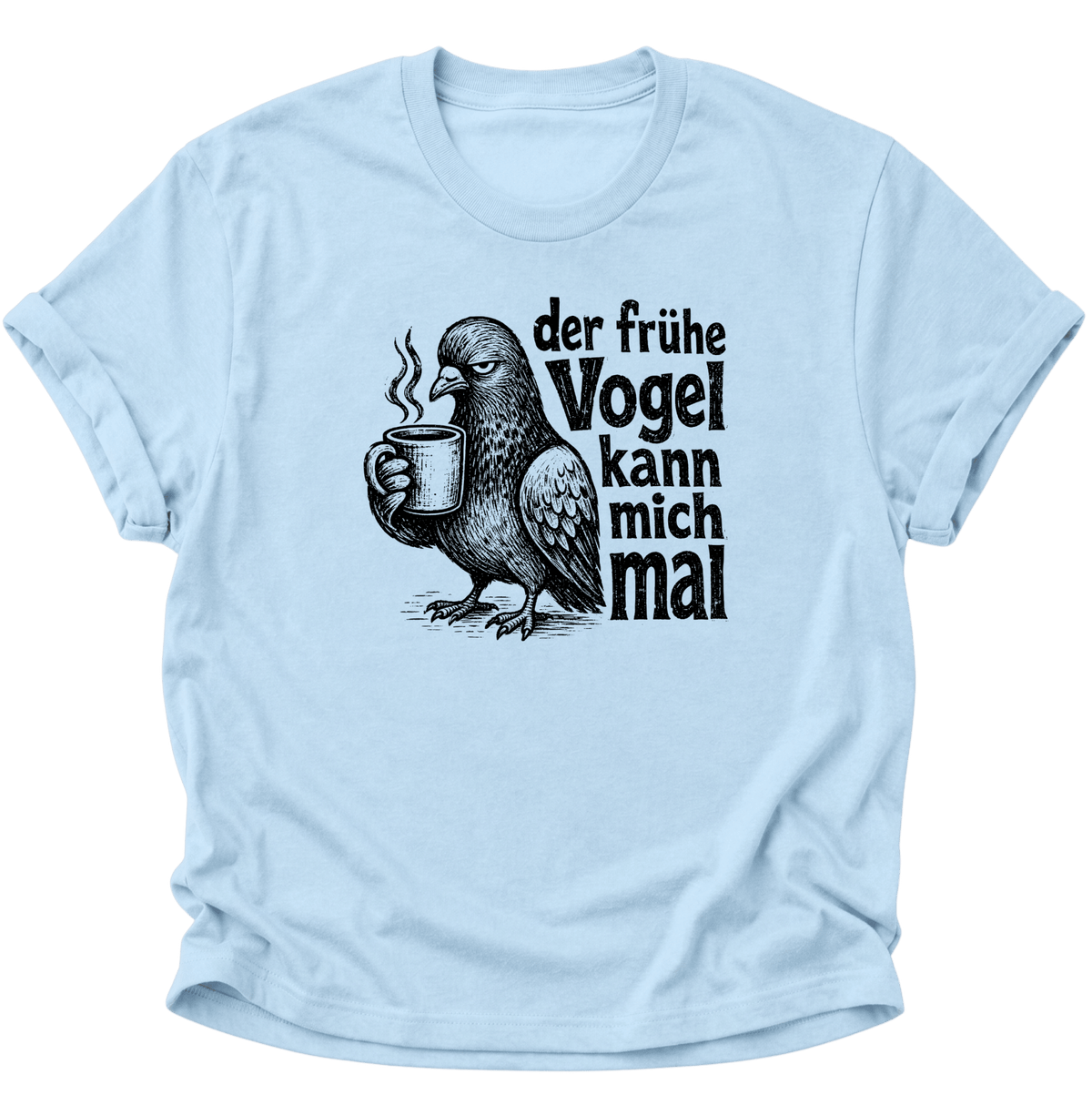 Der Frühe Vogel Kann Mich Mal Unisex T-Shirt Light Blue - PINE & RIVER