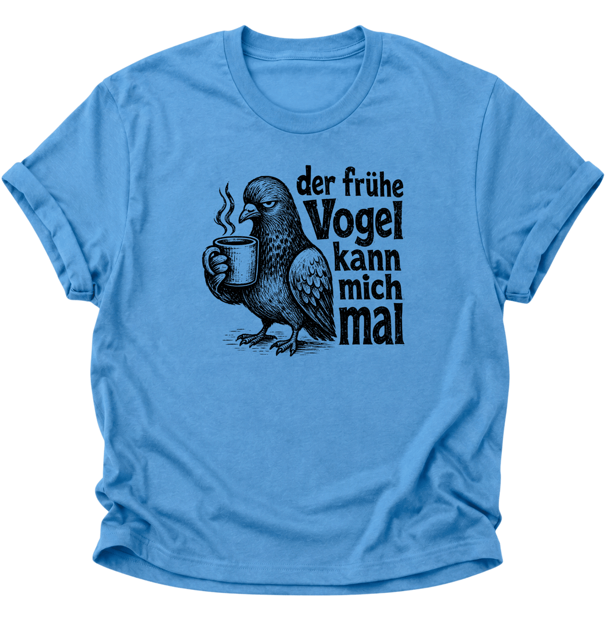 Der Frühe Vogel Kann Mich Mal Unisex T-Shirt Carolina Blue - PINE & RIVER