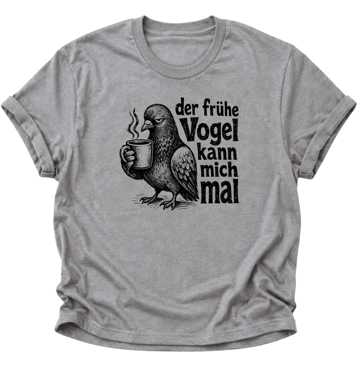 Der Frühe Vogel Kann Mich Mal Unisex T-Shirt Sport Grey - PINE & RIVER