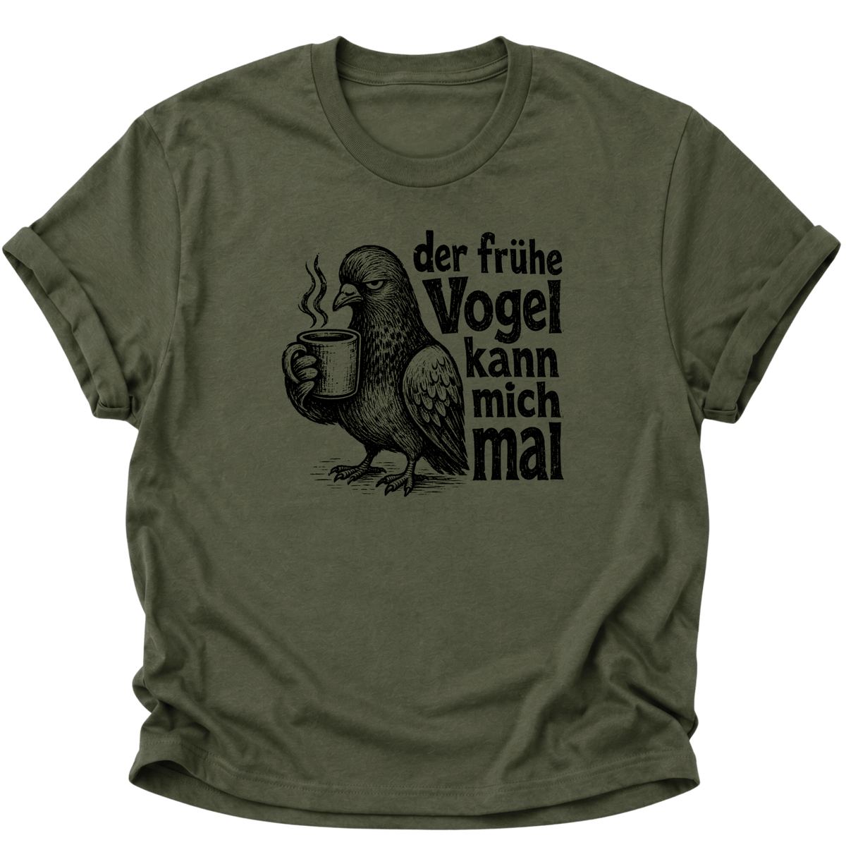 Der Frühe Vogel Kann Mich Mal Unisex T-Shirt Military Green - PINE & RIVER