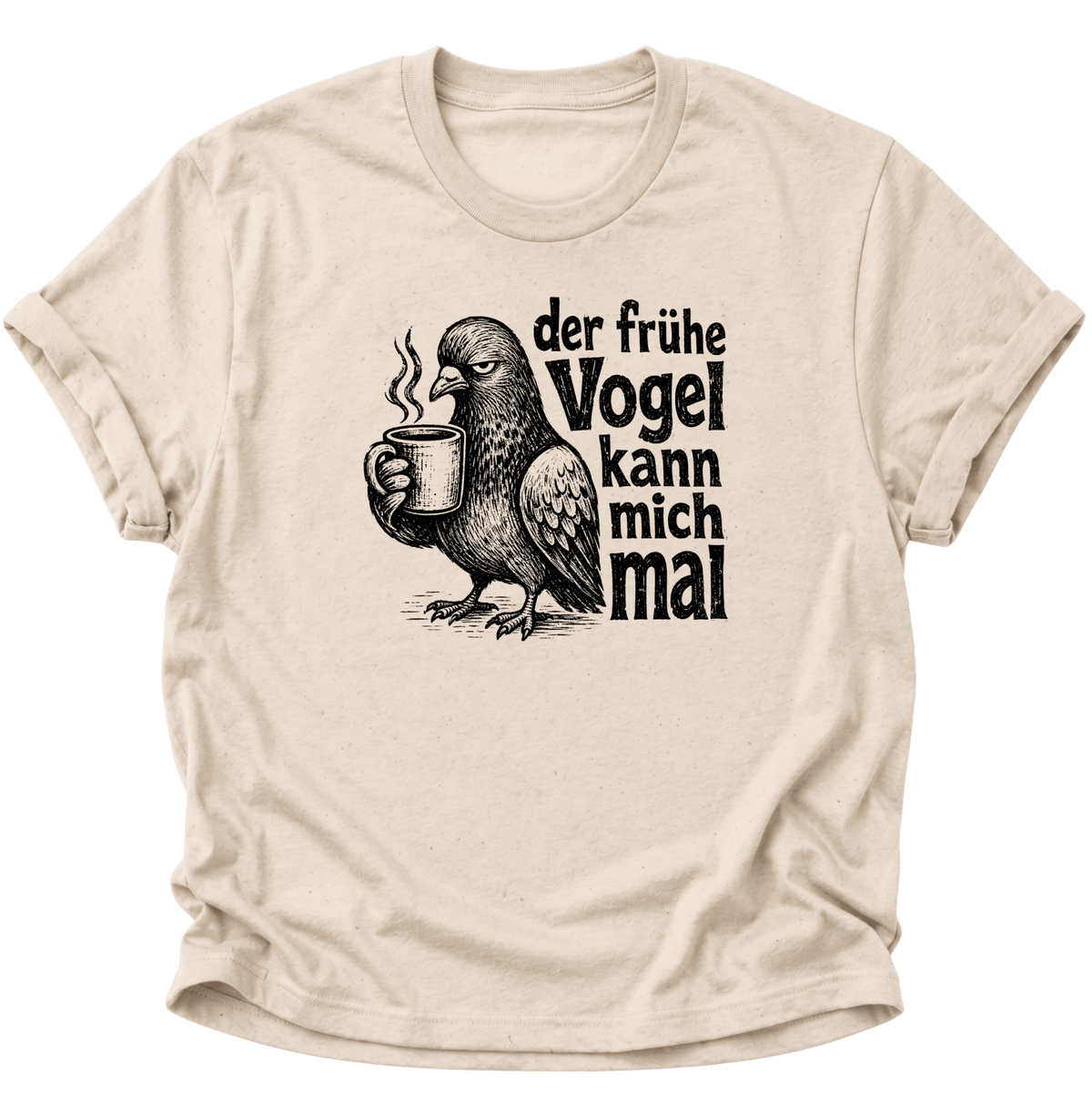 Der Frühe Vogel Kann Mich Mal Unisex T-Shirt Nature - PINE & RIVER