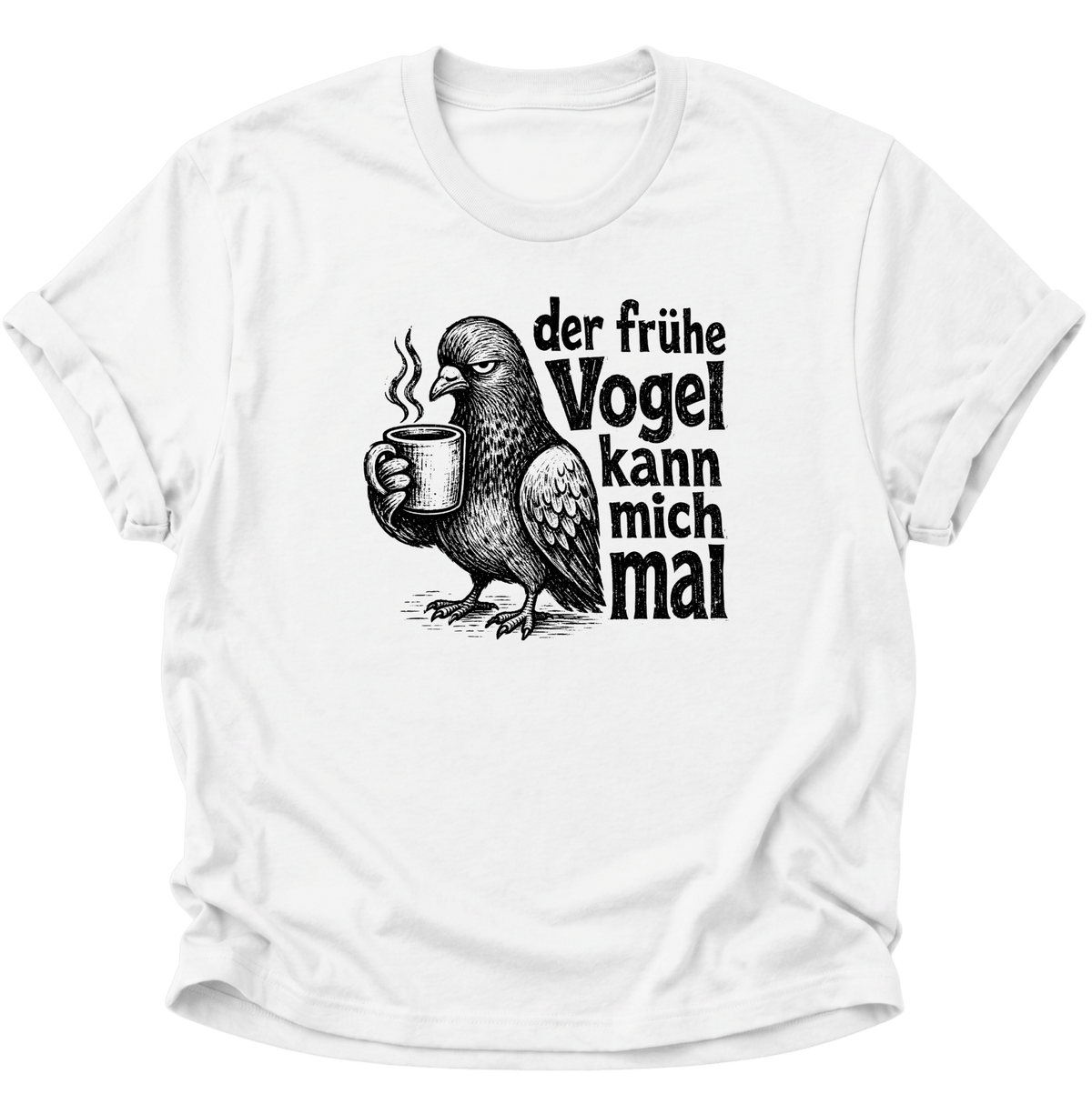 Der Frühe Vogel Kann Mich Mal Unisex T-Shirt Weiß - PINE & RIVER