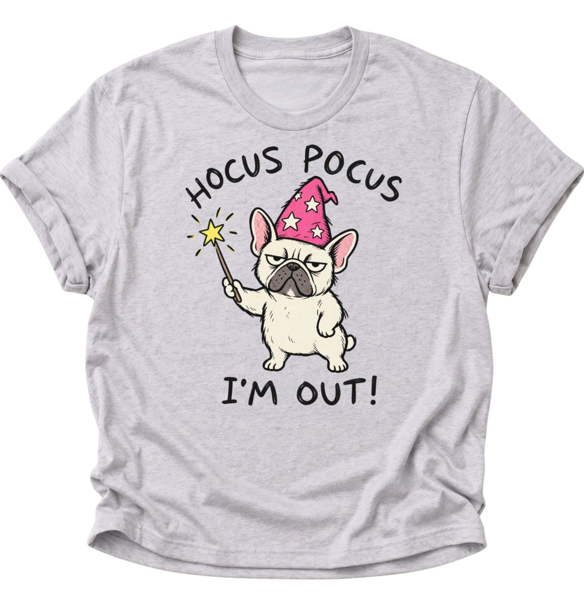 Hocus Pocus I'm Out Französische Bulldogge Unisex T-Shirt Ash Grey - PINE & RIVER