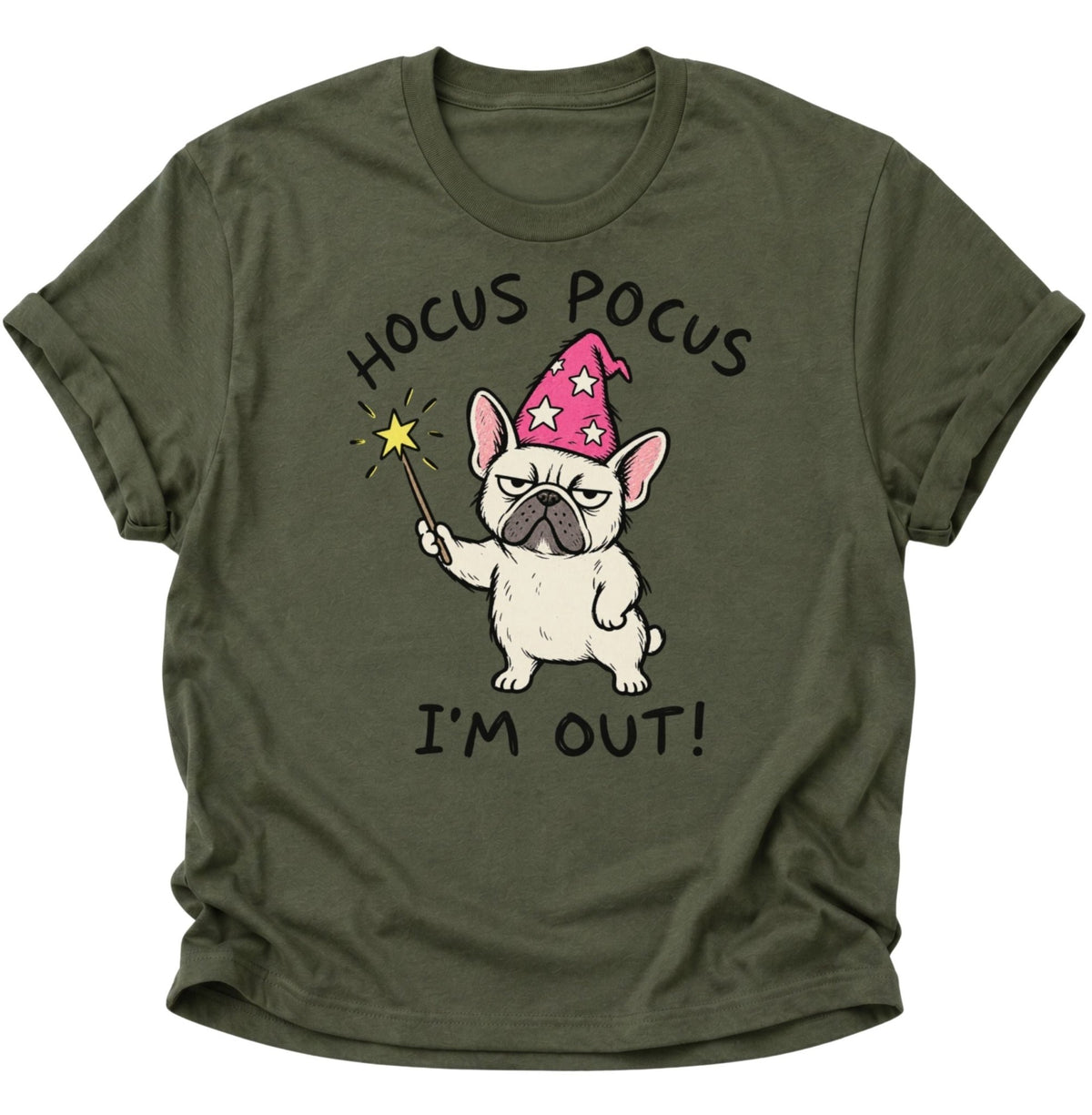Hocus Pocus I'm Out Französische Bulldogge Unisex T-Shirt Military Green - PINE & RIVER