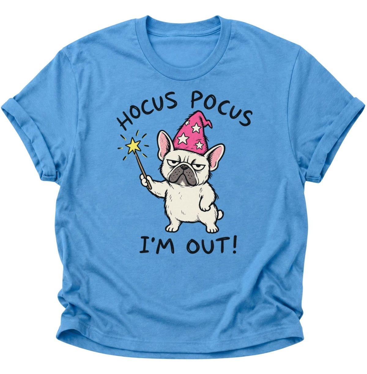 Hocus Pocus I'm Out Französische Bulldogge Unisex T-Shirt Carolina Blue - PINE & RIVER