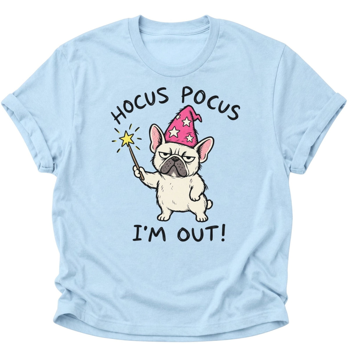 Hocus Pocus I'm Out Französische Bulldogge Unisex T-Shirt Light Blue - PINE & RIVER