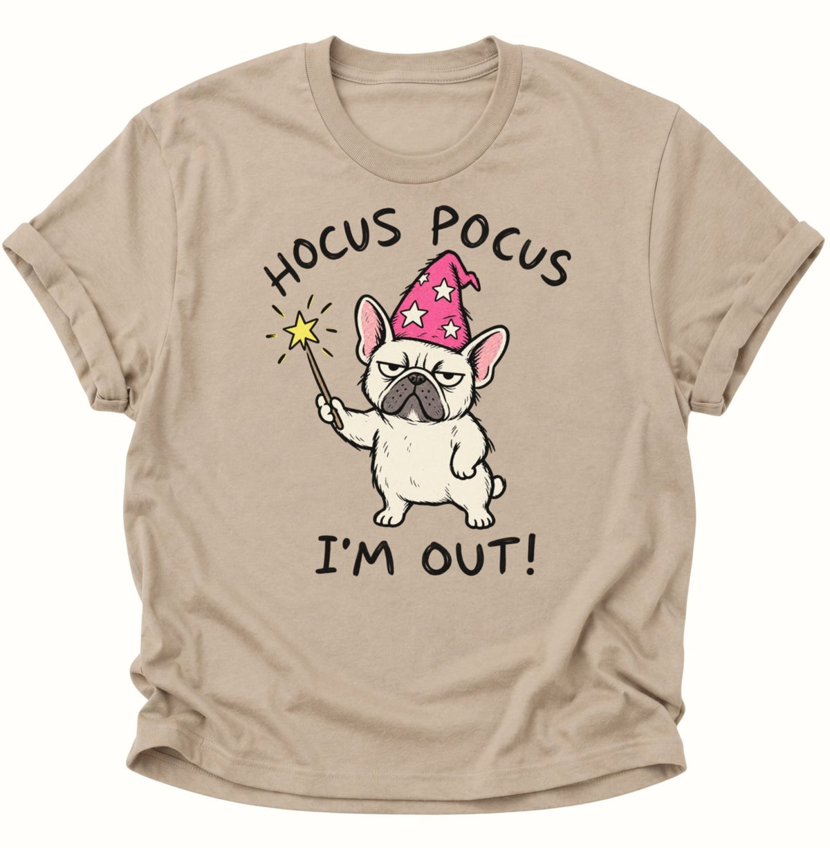 Hocus Pocus I'm Out Französische Bulldogge Unisex T-Shirt Sand - PINE & RIVER