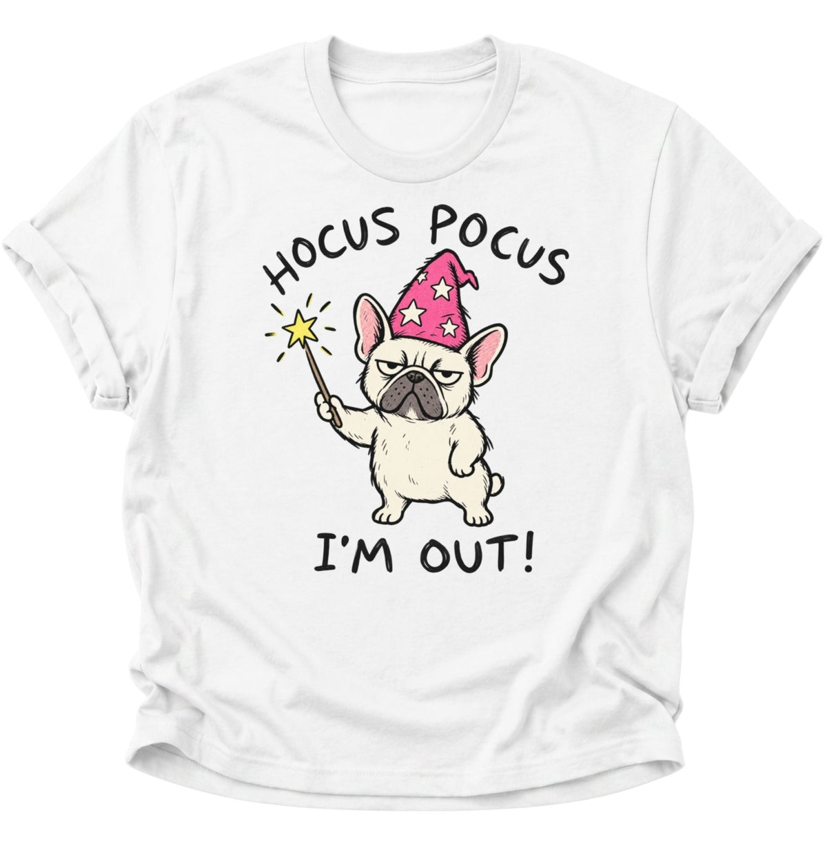 Hocus Pocus I'm Out Französische Bulldogge Unisex T-Shirt Weiß - PINE & RIVER