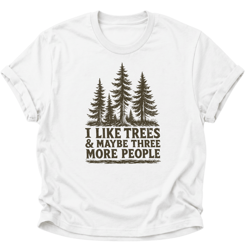 "I Like Trees & Maybe Three More People" Unisex T-Shirt Weiß - PINE & RIVER