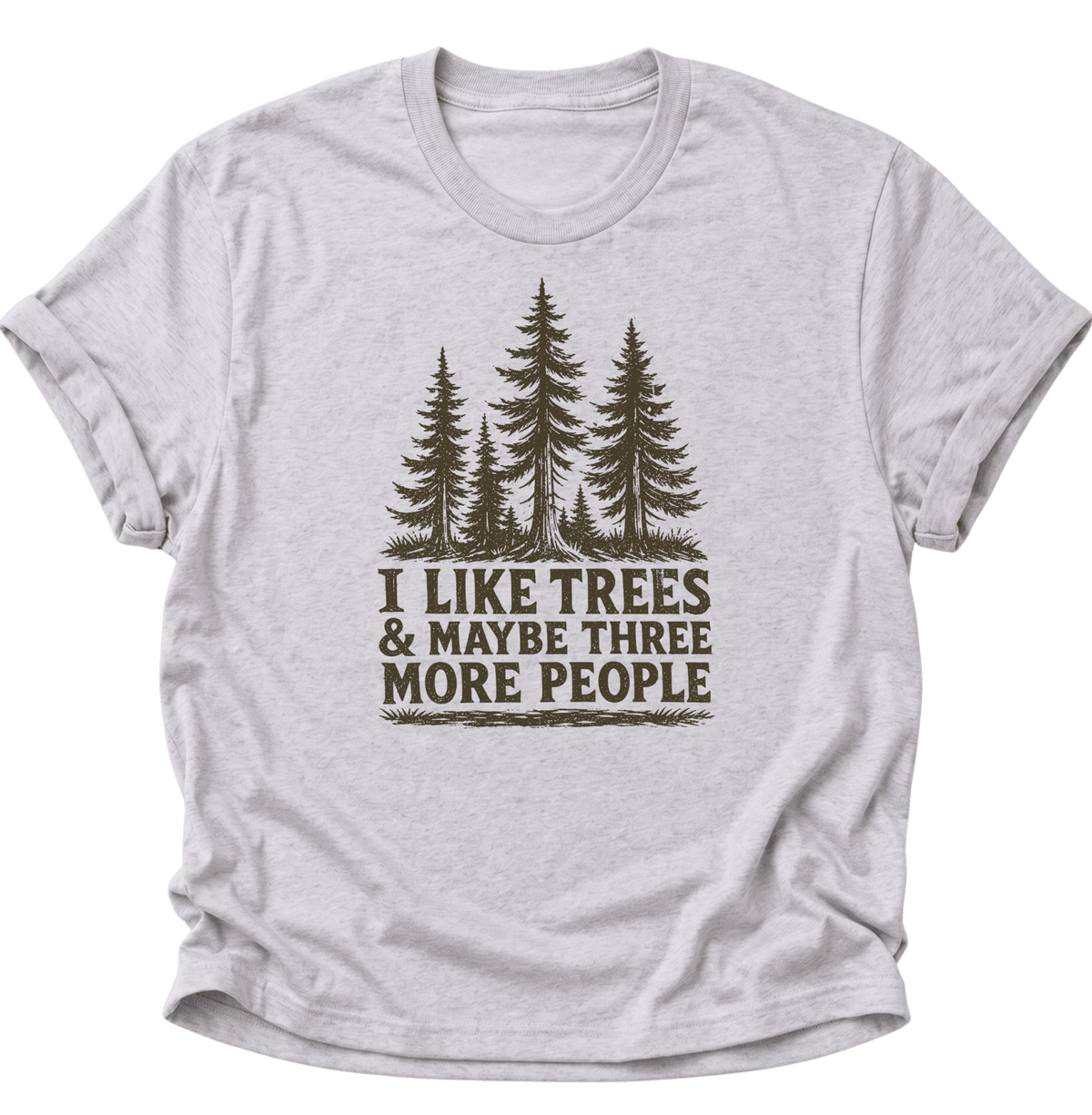 "I Like Trees & Maybe Three More People" Unisex T-Shirt Ash Grey - PINE & RIVER