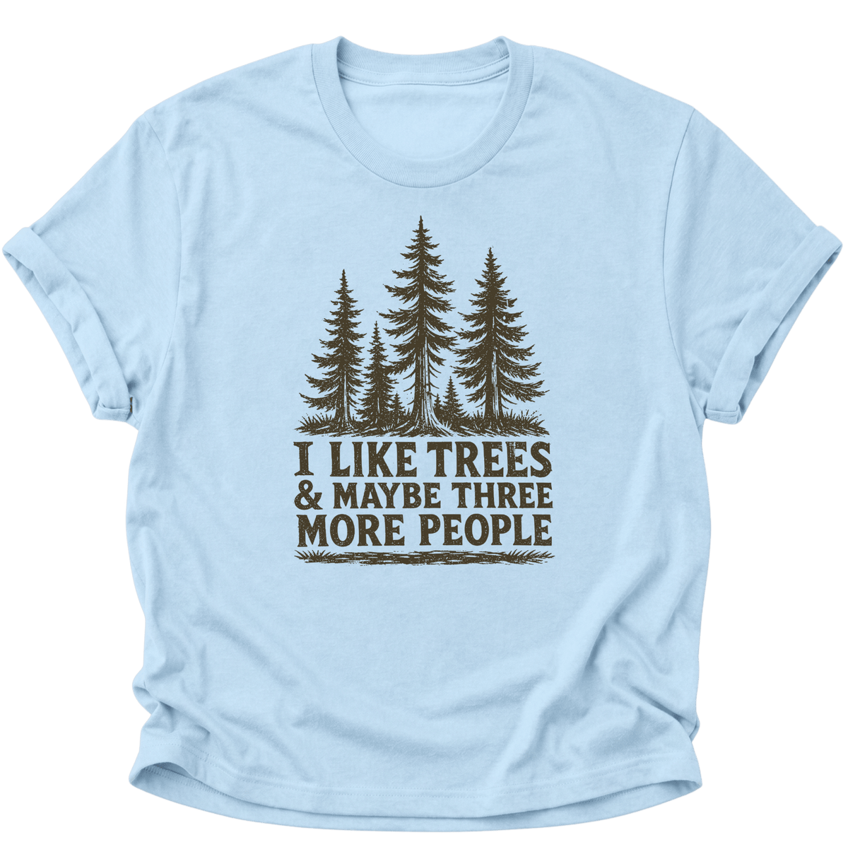 "I Like Trees & Maybe Three More People" Unisex T-Shirt Light Blue - PINE & RIVER