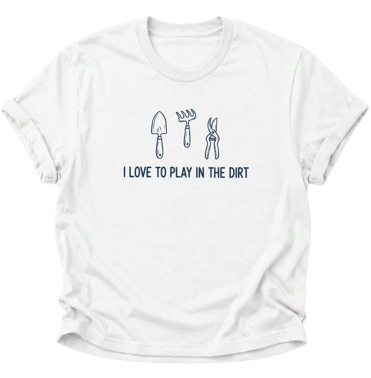 I Love to Play in the Dirt Gärtner Unisex T-Shirt Weiß - PINE & RIVER
