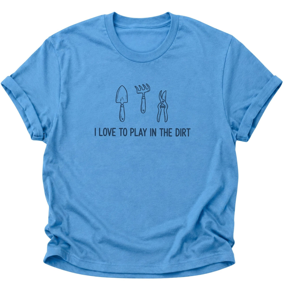 I Love to Play in the Dirt Gärtner Unisex T-Shirt Carolina Blue - PINE & RIVER