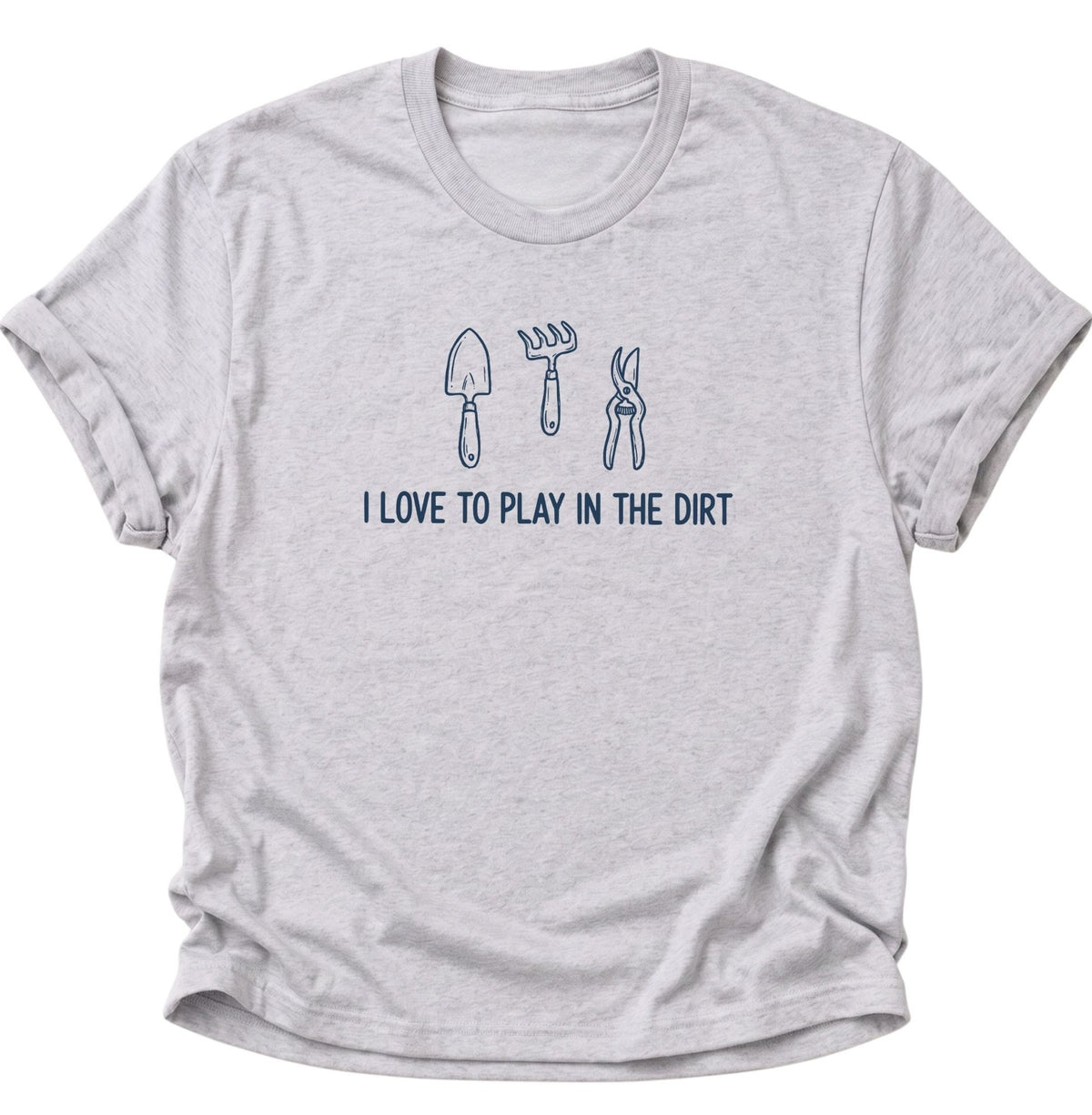 I Love to Play in the Dirt Gärtner Unisex T-Shirt Ash Grey - PINE & RIVER