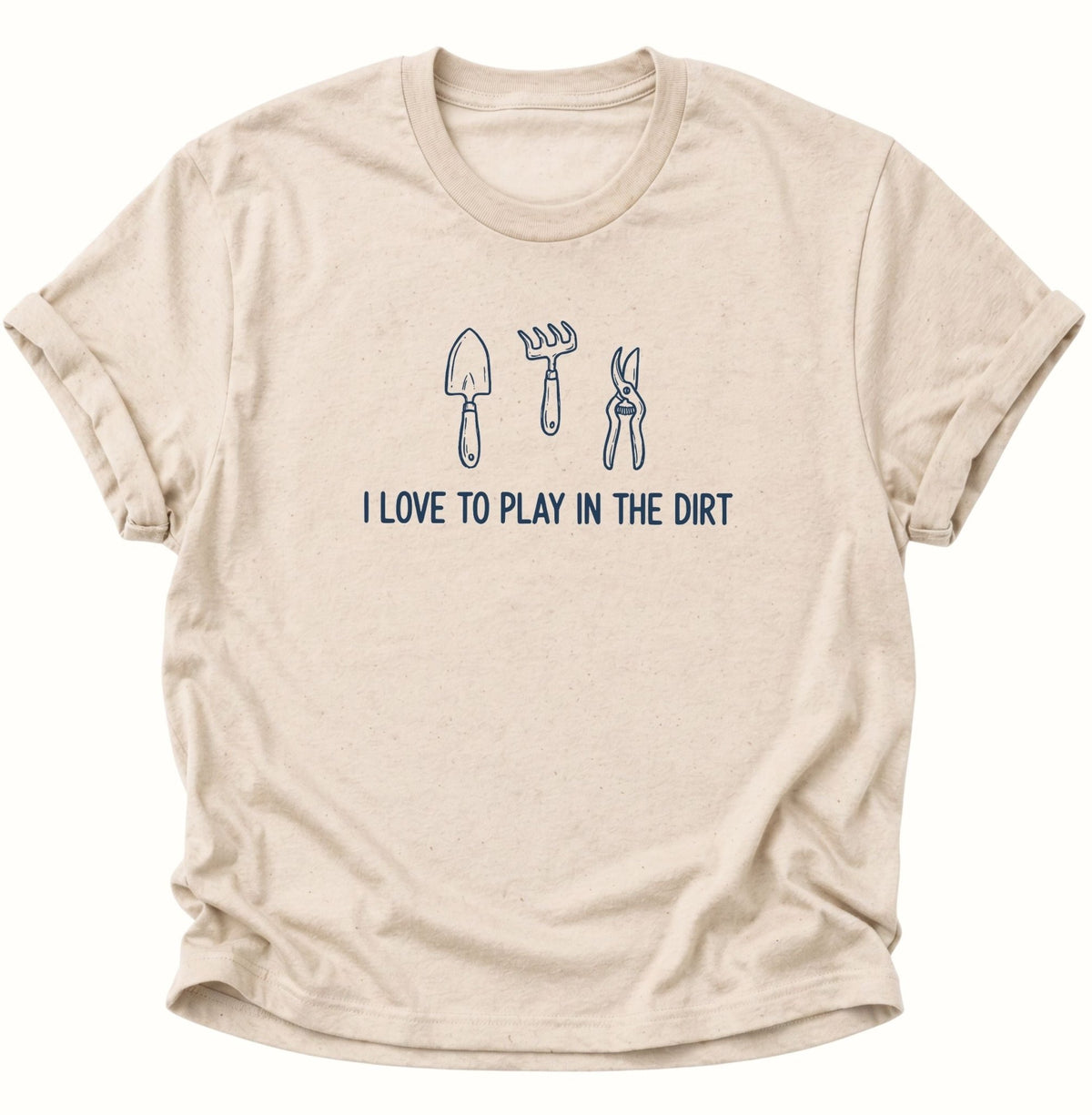 I Love to Play in the Dirt Gärtner Unisex T-Shirt Nature - PINE & RIVER