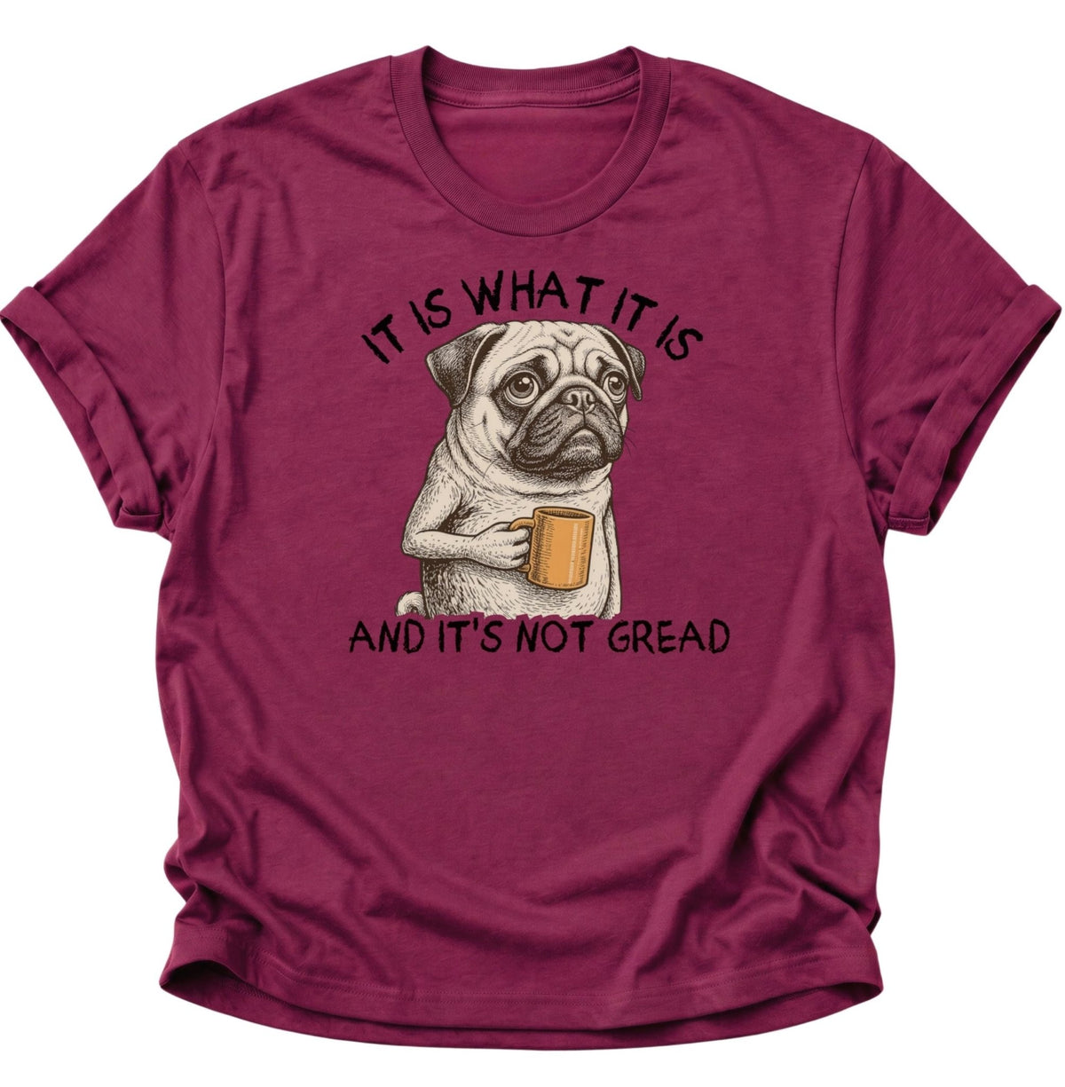 It Is What It Is Mops Unisex T-Shirt Cardinal Red - PINE & RIVER