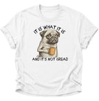 It Is What It Is Mops Unisex T-Shirt Weiß - PINE & RIVER