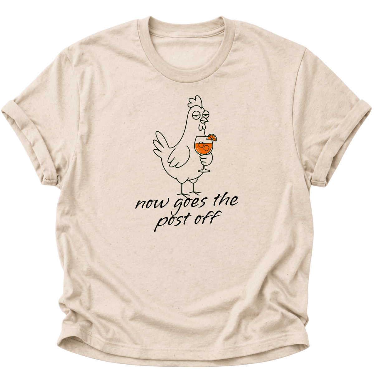 Now Goes The Post Off Huhn mit Cocktail Unisex T-Shirt Nature - PINE & RIVER