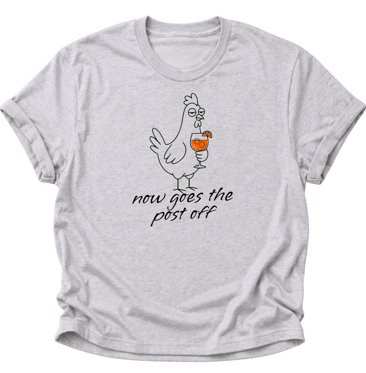 Now Goes The Post Off Huhn mit Cocktail Unisex T-Shirt Ash Grey - PINE & RIVER