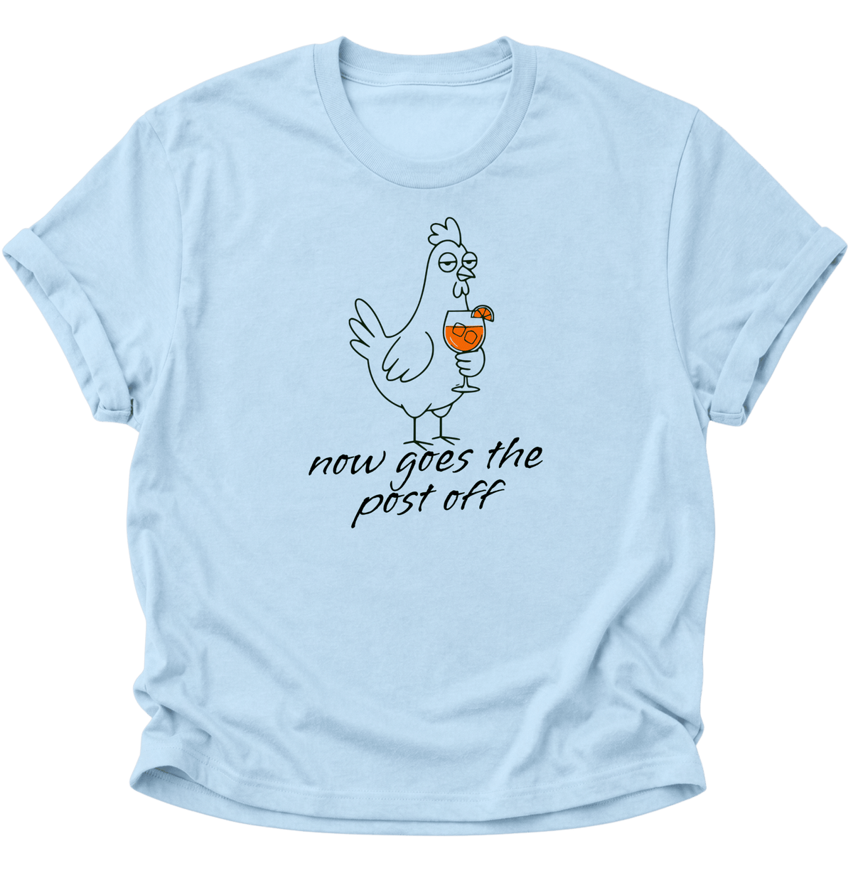 Now Goes The Post Off Huhn mit Cocktail Unisex T-Shirt Light Blue - PINE & RIVER