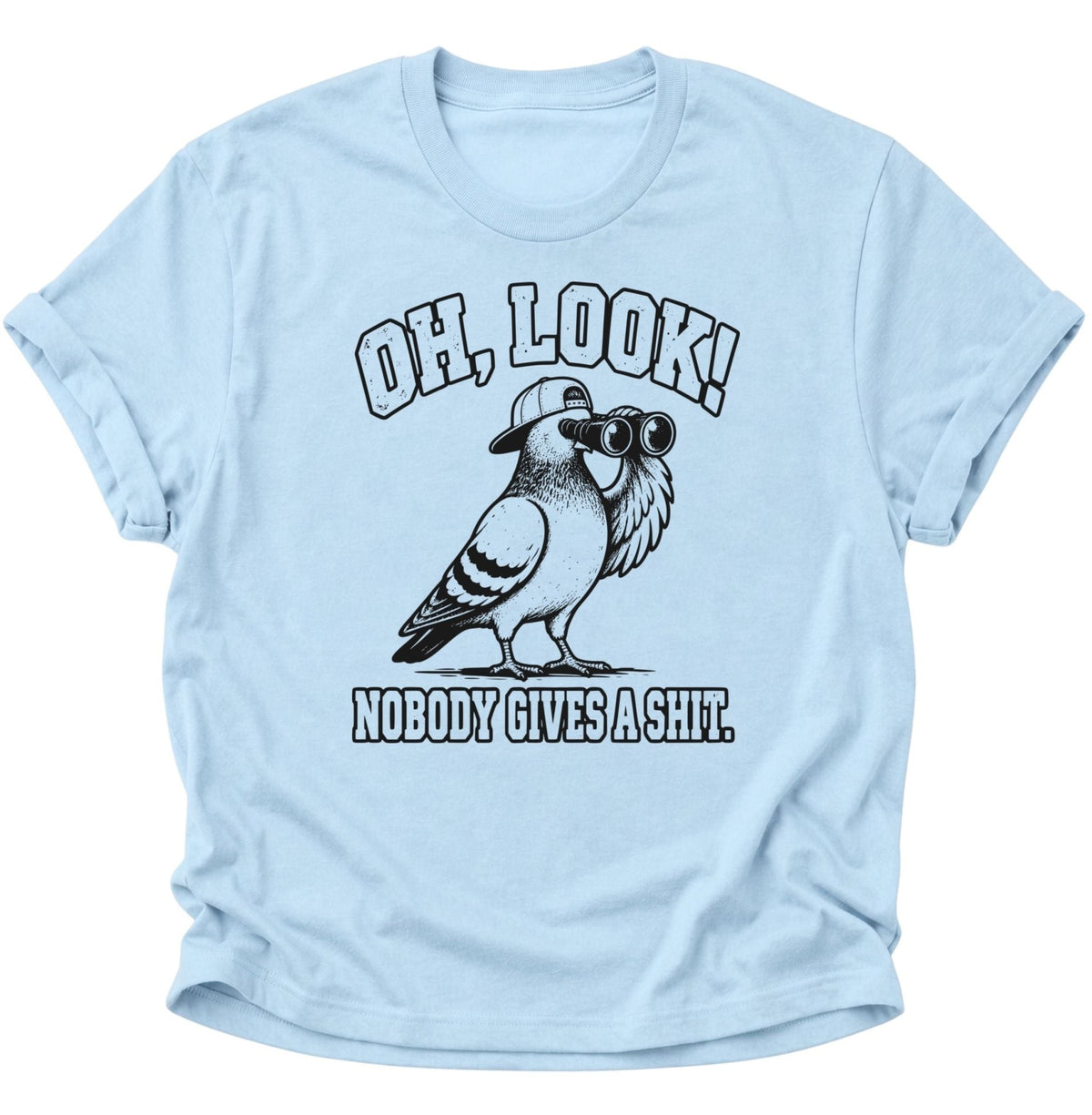 Oh Look Nobody Gives A Shit Taube Unisex T-Shirt Light Blue - PINE & RIVER