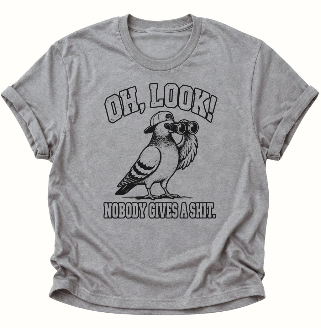Oh Look Nobody Gives A Shit Taube Unisex T-Shirt Sport Grey - PINE & RIVER