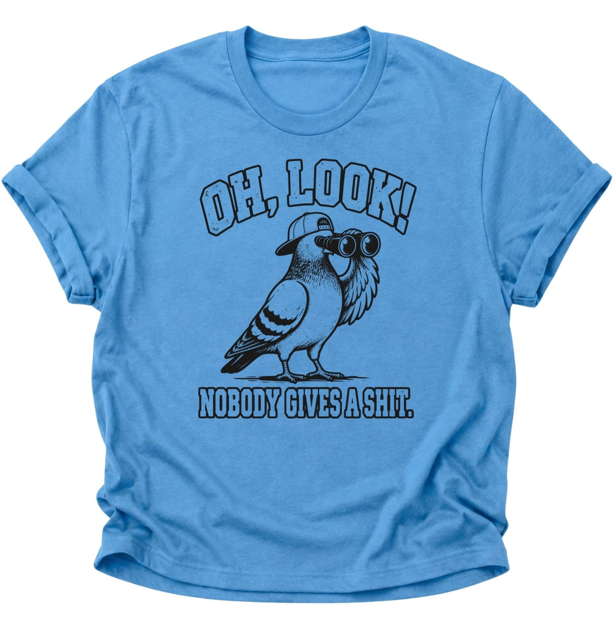 Oh Look Nobody Gives A Shit Taube Unisex T-Shirt Carolina Blue - PINE & RIVER
