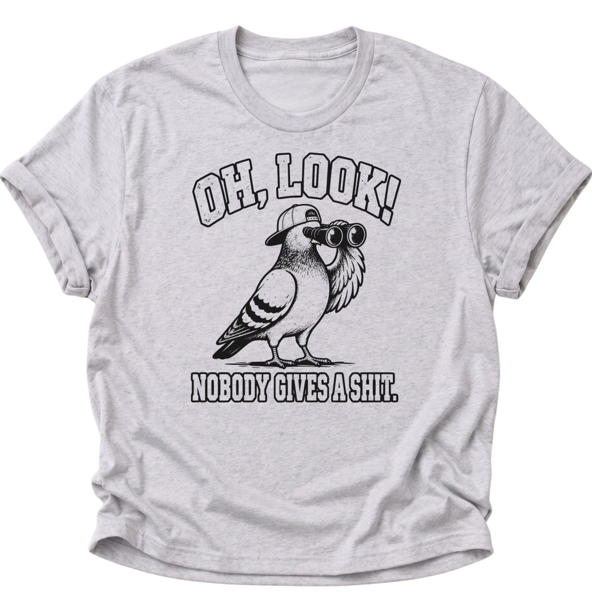 Oh Look Nobody Gives A Shit Taube Unisex T-Shirt Ash Grey - PINE & RIVER