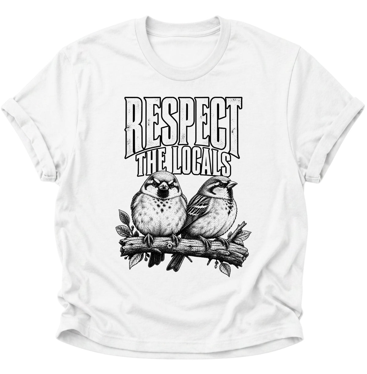 Respect The Locals Spatzen Unisex T-Shirt Weiß - PINE & RIVER
