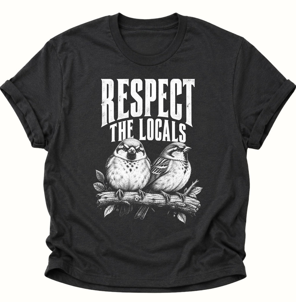 Respect The Locals Spatzen Unisex T-Shirt Schwarz - PINE & RIVER